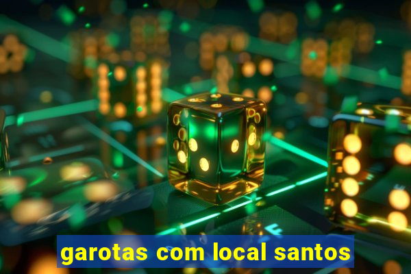 garotas com local santos